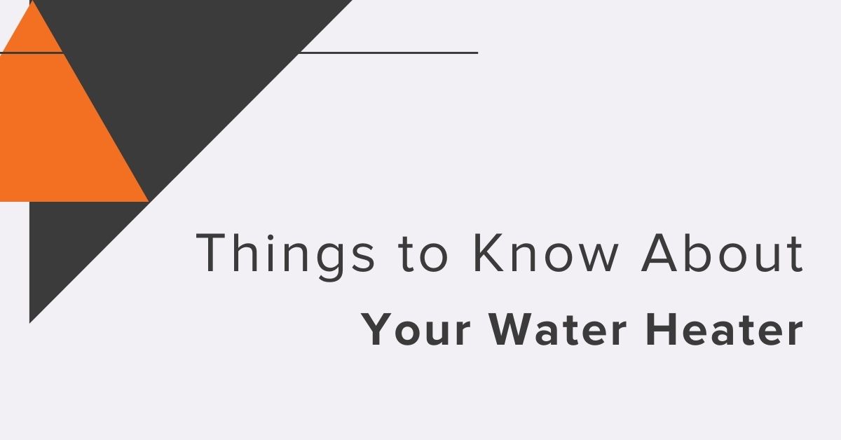 Things to know about your water heater