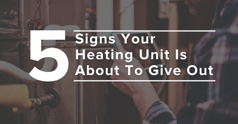 Signs Your Heating Unit Is About To Give Out
