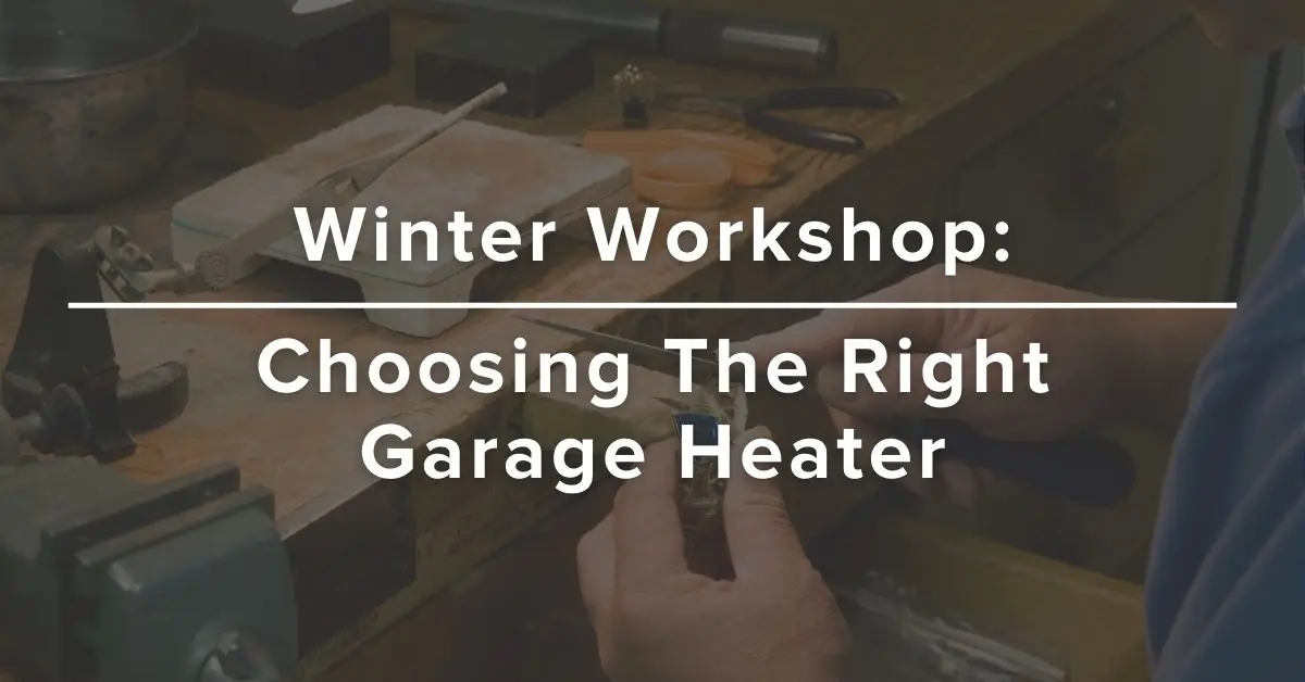 Choosing the right garage heater for your workshop, garage, or shed when living in the cold temperatures of Anchorage Alaska can make a huge heating differents.