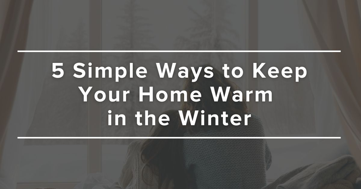 5 simple ways to keep your home warm this winter