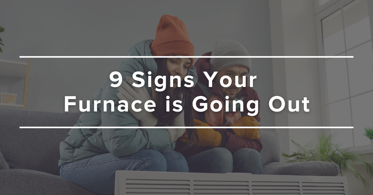 9 Signs Your Furnace is Going Out