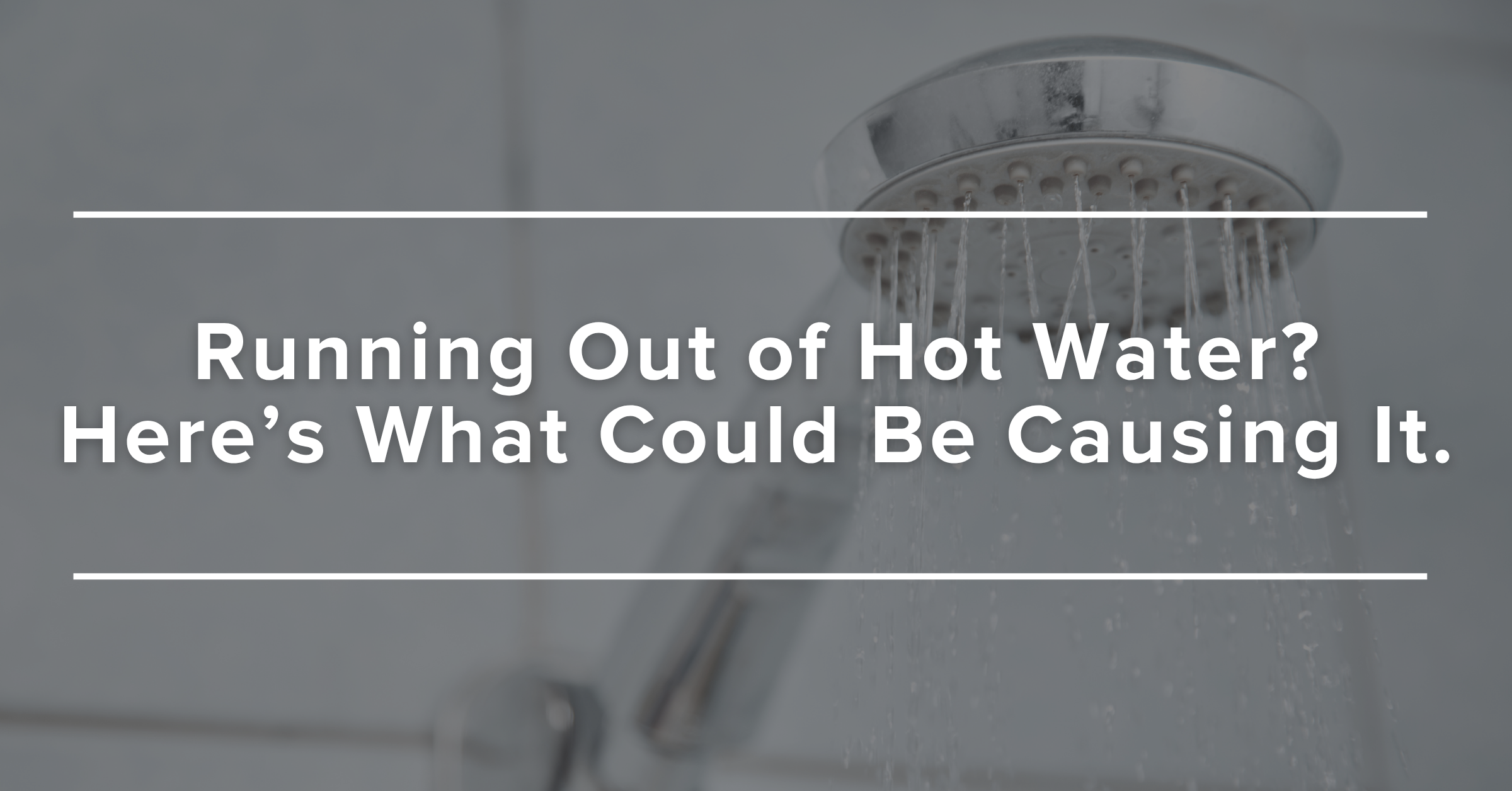 Running Out of Hot Water Here’s What Could Be Causing It (1)